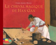Le cheval magique de Han Gan