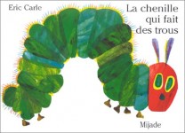 La chenille qui fait des trous de Eric Carle